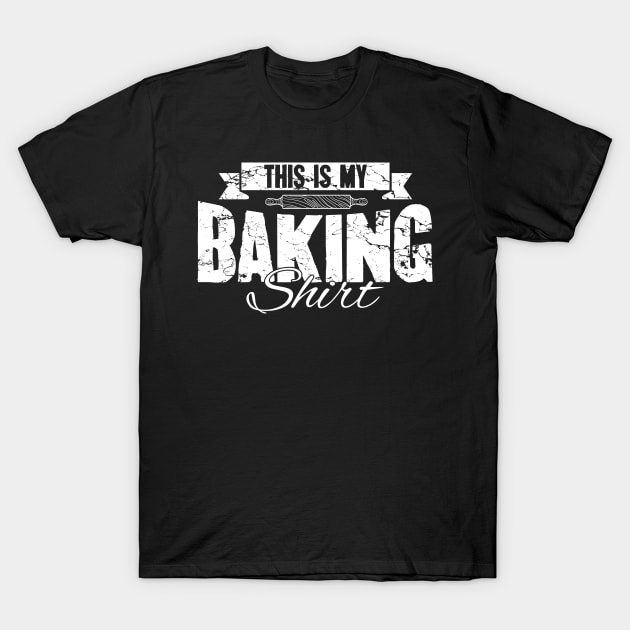 This is my baking shirt T-Shirt by captainmood